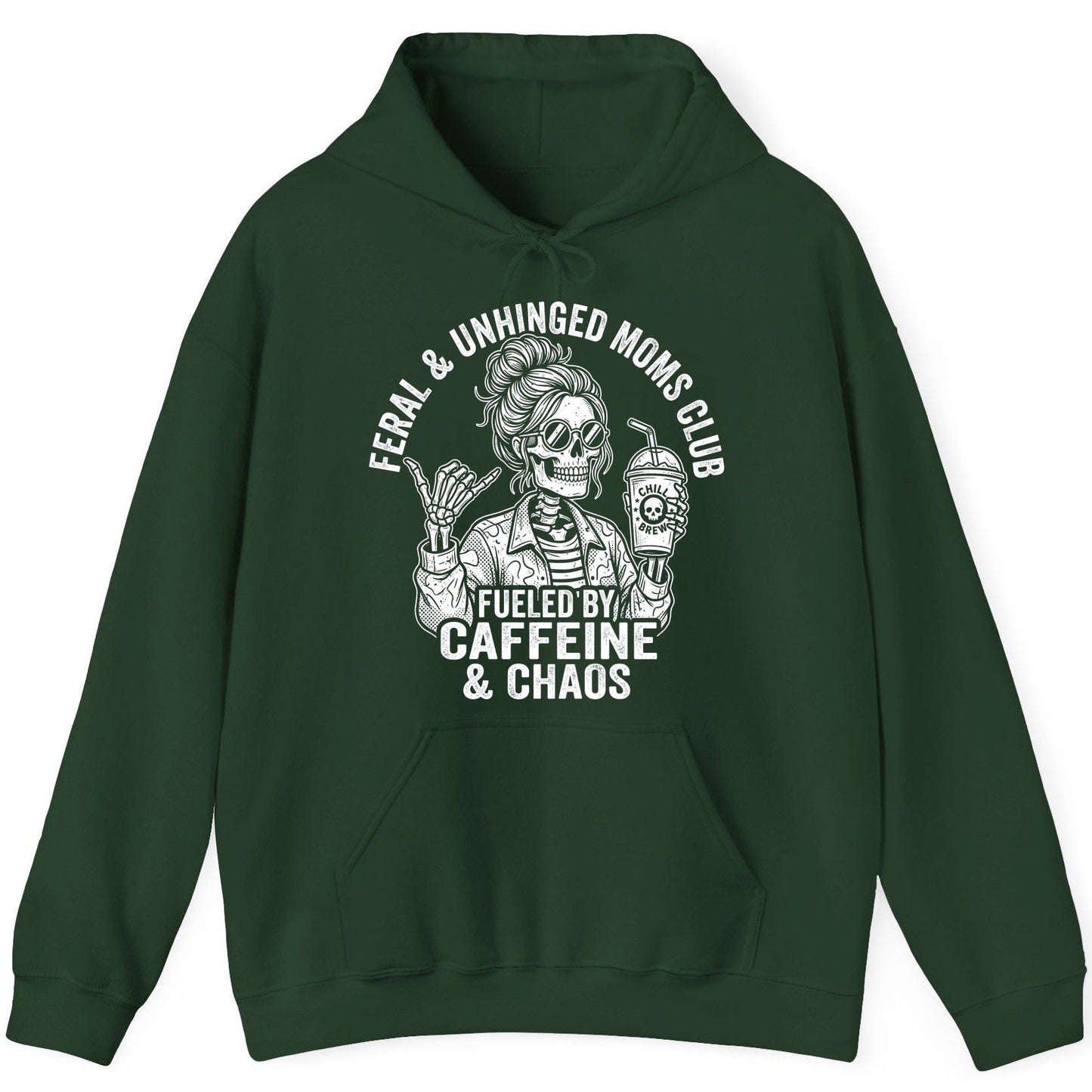 FERAL & Unhinged MOMS CLUB FUELED BY Caffeine & CHAOS Hoodie - product mockup - Forest Green