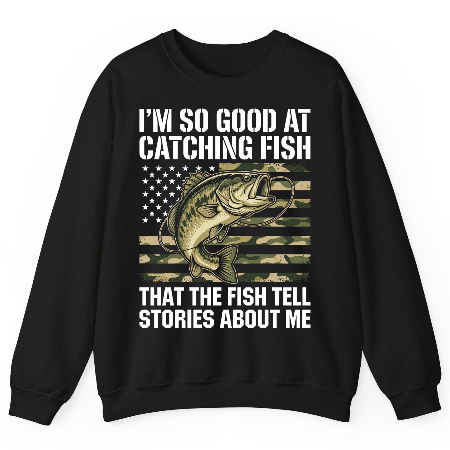 I'm So Good at Catching Fish That the Fish Tell Stories About Me fishing Sweatshirt Black product mockup