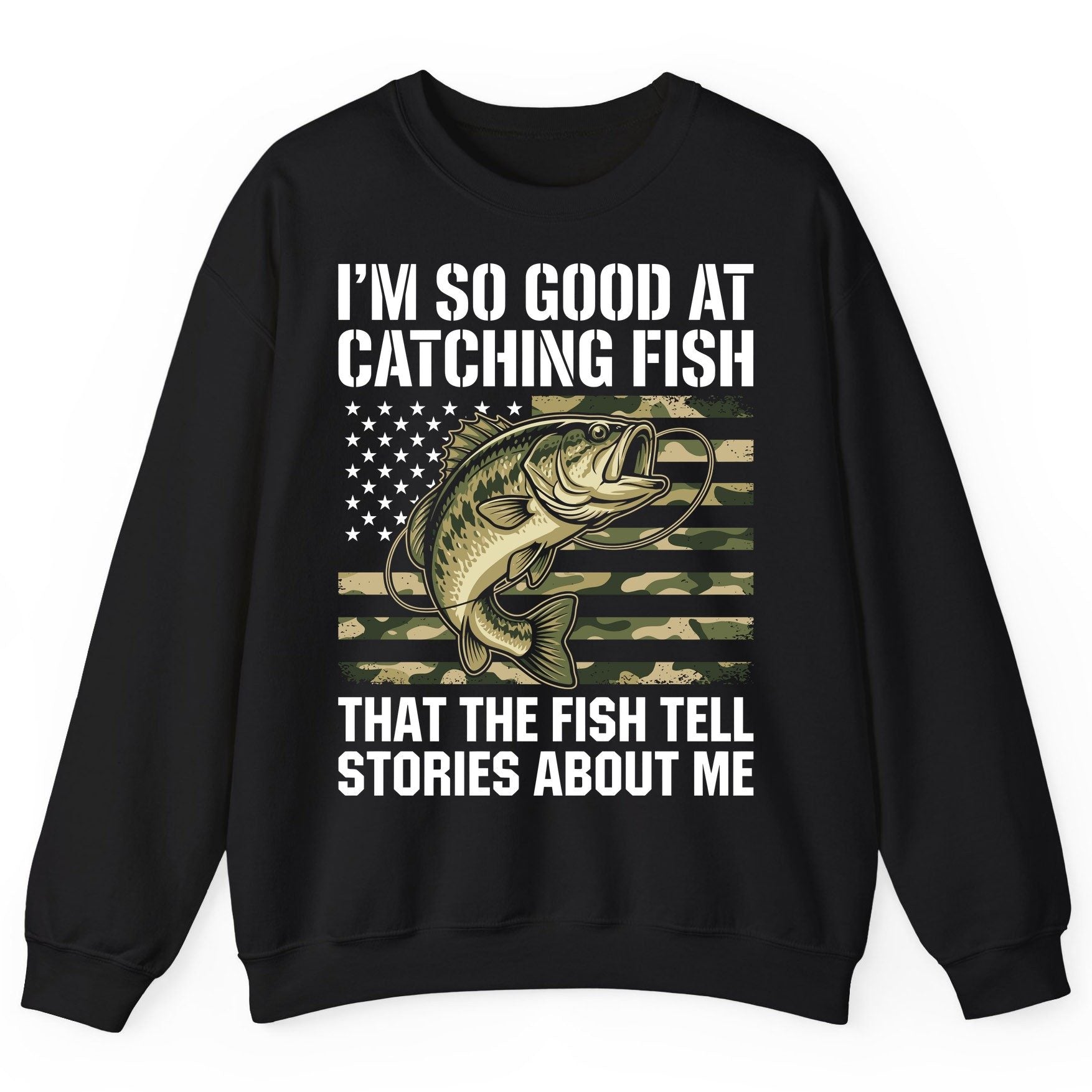 I'm So Good at Catching Fish That the Fish Tell Stories About Me fishing Sweatshirt Black product mockup