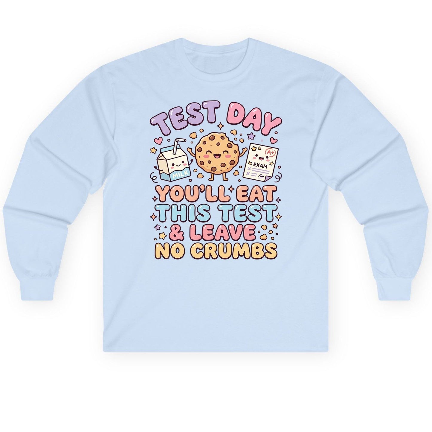 Test Day You'll Eat This Test & Leave No Crumbs Long Sleeve Tee - product mockup - Light Blue