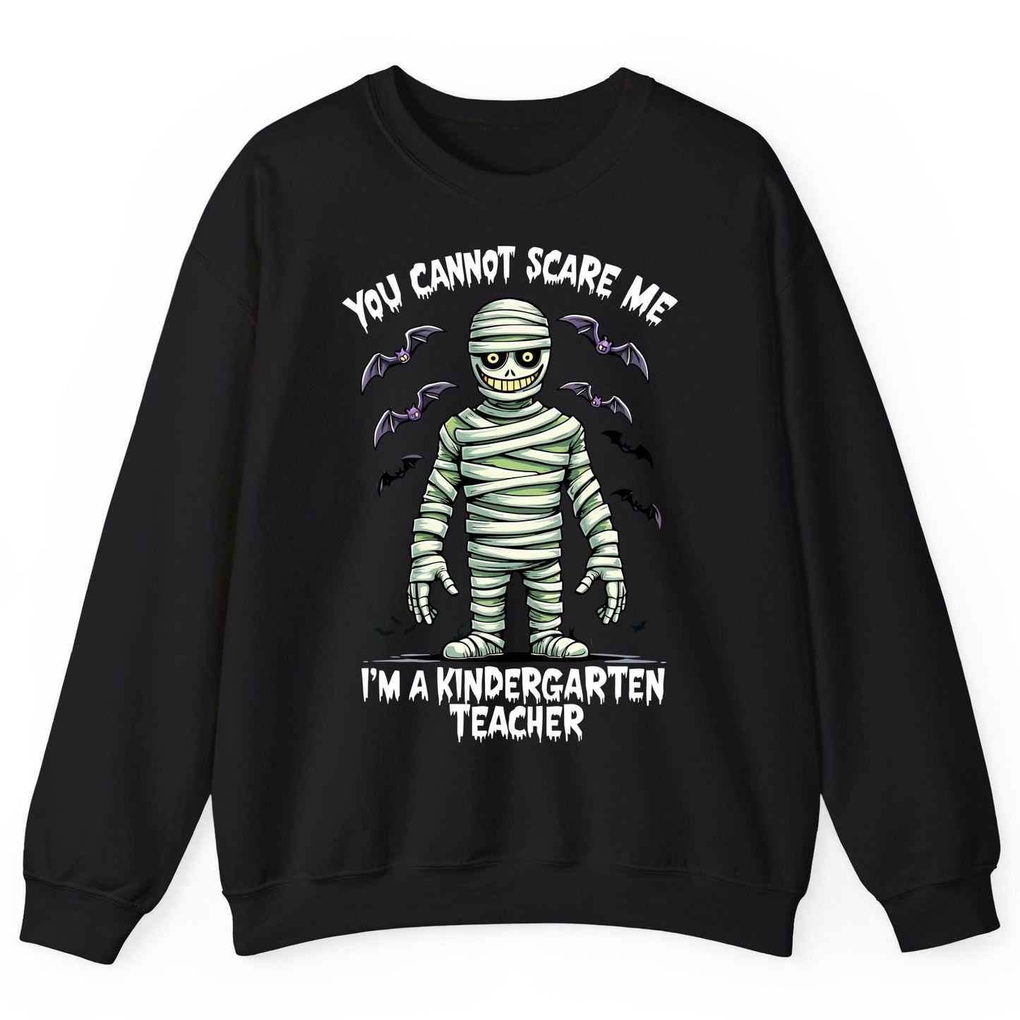 You Cannot Scare Me I'm a Kindergarten Teacher kindergarten teacher Sweatshirt Black product mockup