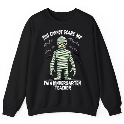 You Cannot Scare Me I'm a Kindergarten Teacher kindergarten teacher Sweatshirt Black product mockup