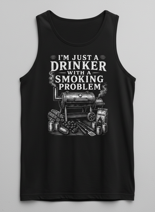 I'M JUST A DRINKER WITH A SMOKING PROBLEM Funny Drinker With A Smoking Problem BBQ Tank Top - product mockup - Black