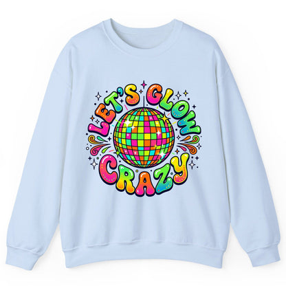 Let's Glow Crazy Retro Party Sweatshirt - product mockup - Light Blue