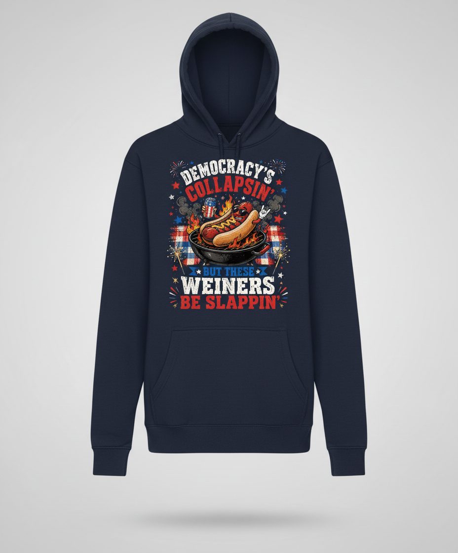 Democracy's Collapsin' but These Weiners Be Slappin' Funny 4th Hoodie - product mockup - Navy