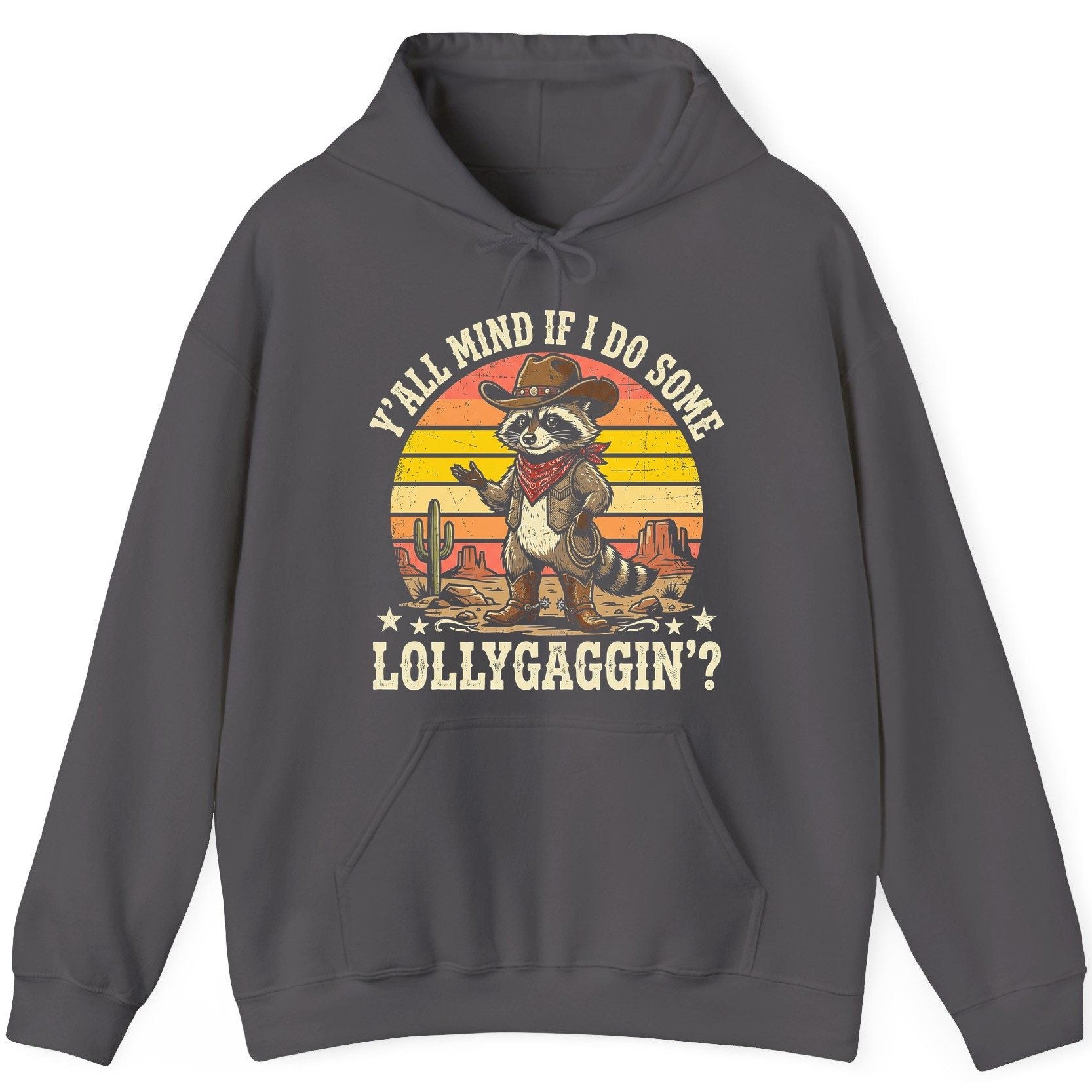 Y'ALL MIND IF I DO SOME Lollygaggin' Funny Cowboy Raccoon Hoodie - product mockup - Charcoal