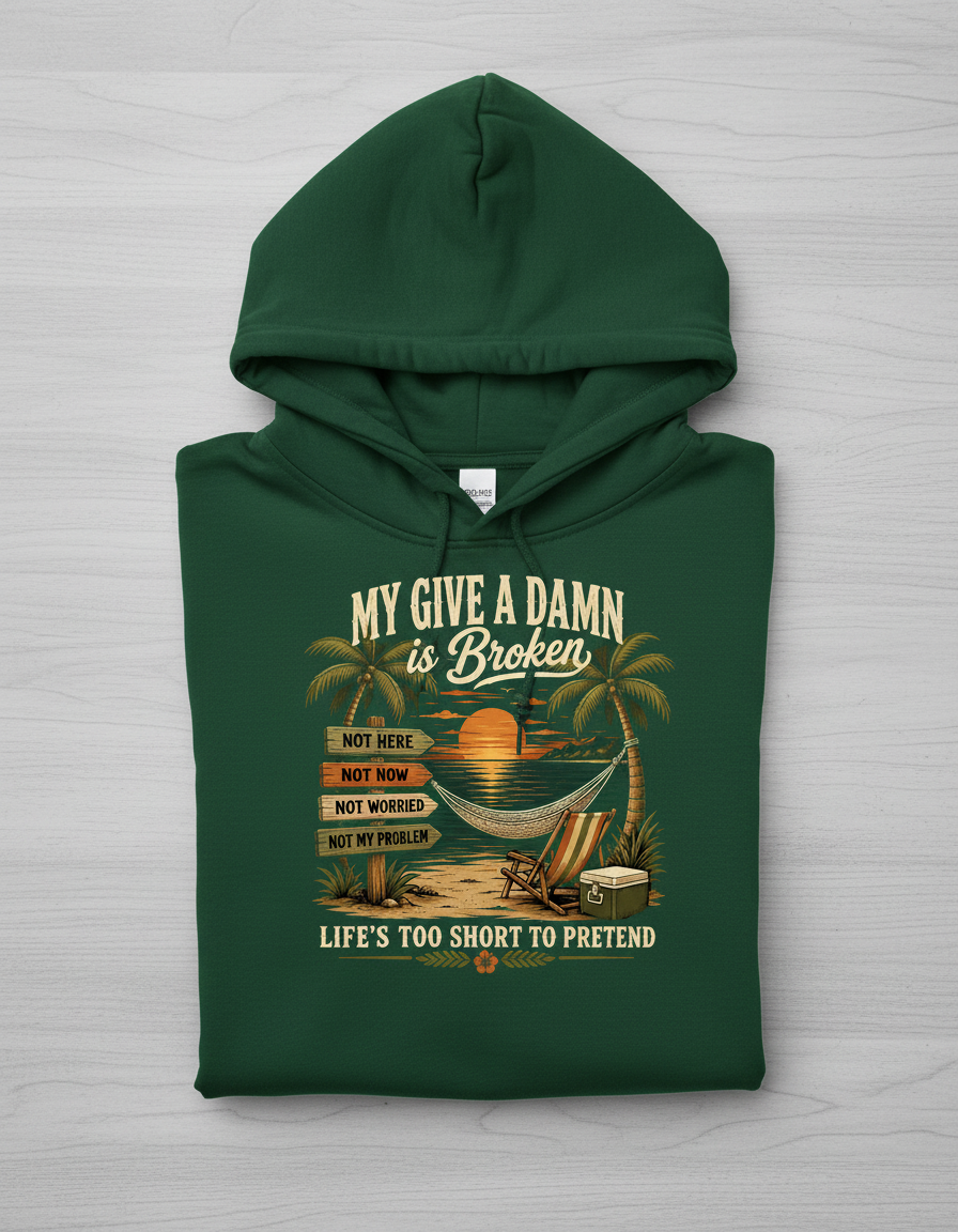 My Give A Damn Is Broken Tropical Beach Design Hoodie - Forest Green