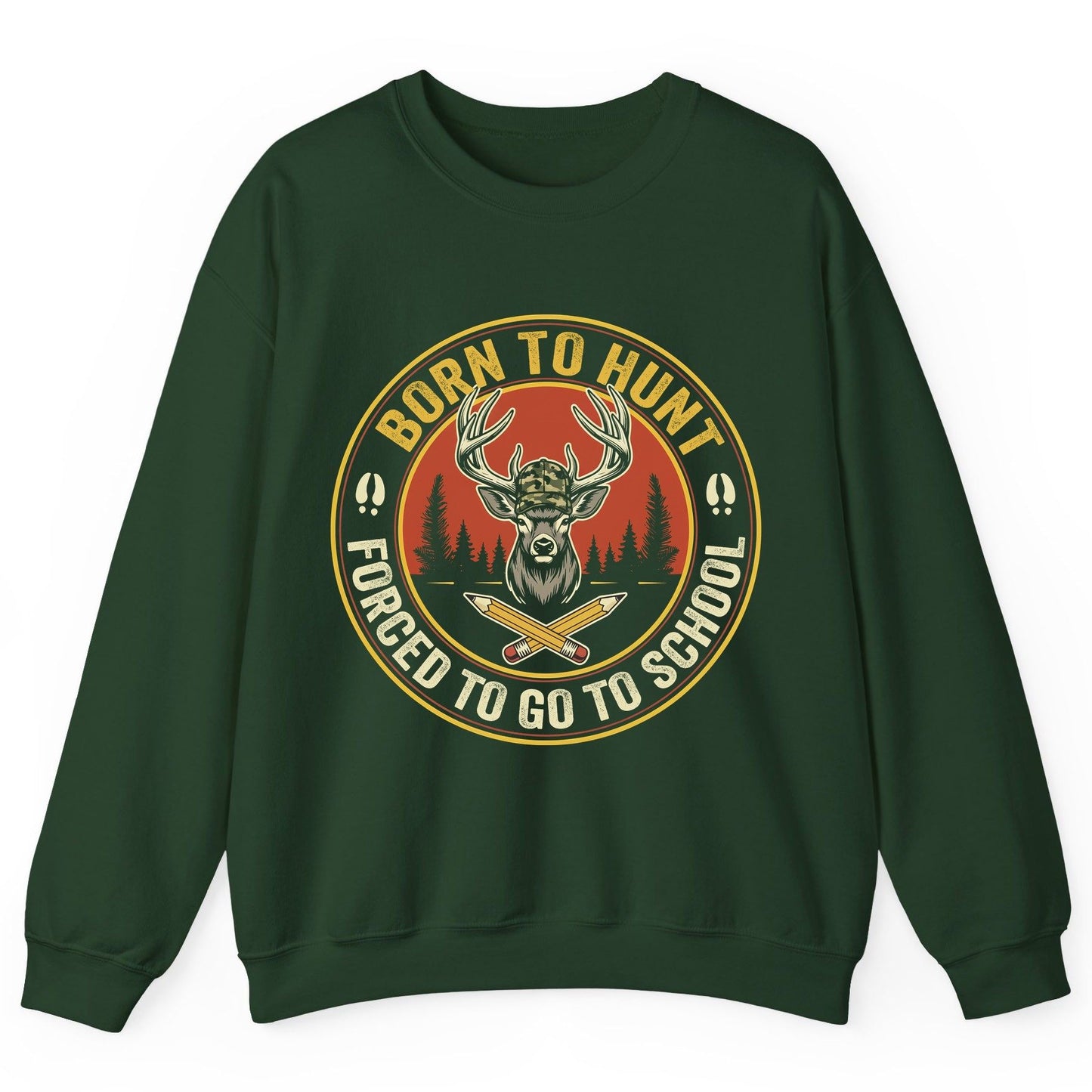 Born to Hunt Forced to Go to School hunting Sweatshirt Forest Green product mockup