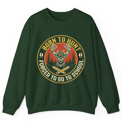 Born to Hunt Forced to Go to School hunting Sweatshirt Forest Green product mockup