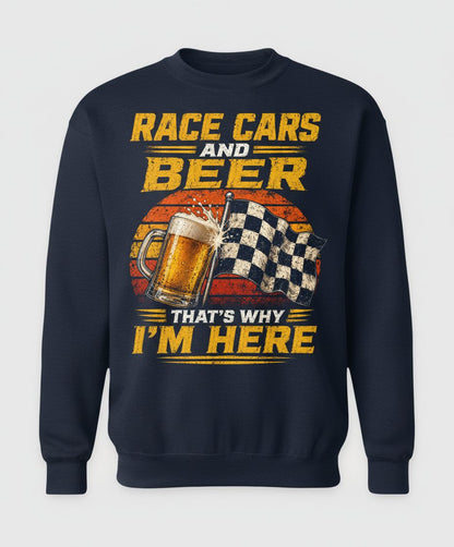 Race Cars and Beer That's Why I'm Here Funny Racing Sweatshirt - product mockup - Navy