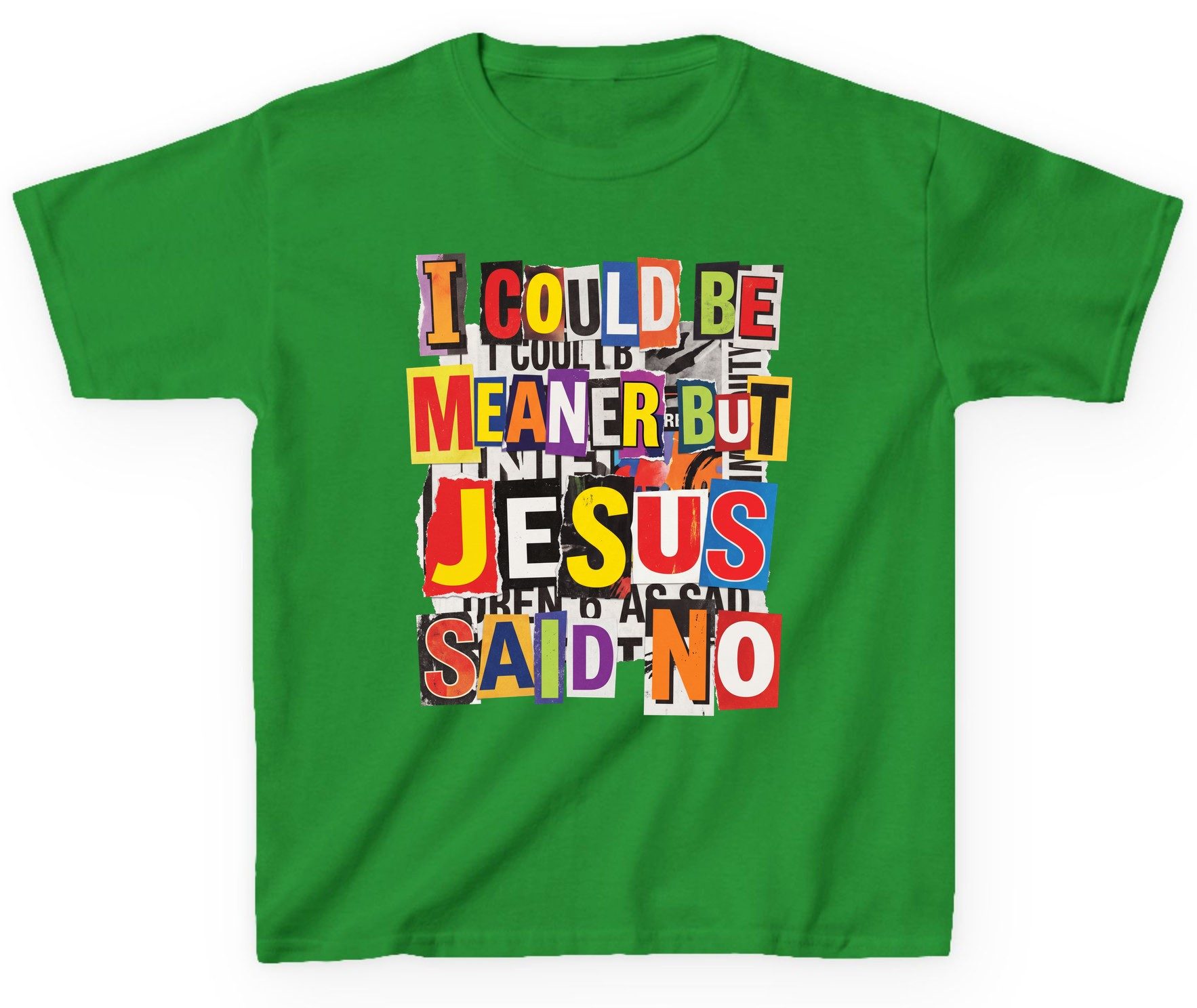 I COULD BE MEANER BUT JESUS SAID NO Youth T-Shirt - product mockup - Irish Green