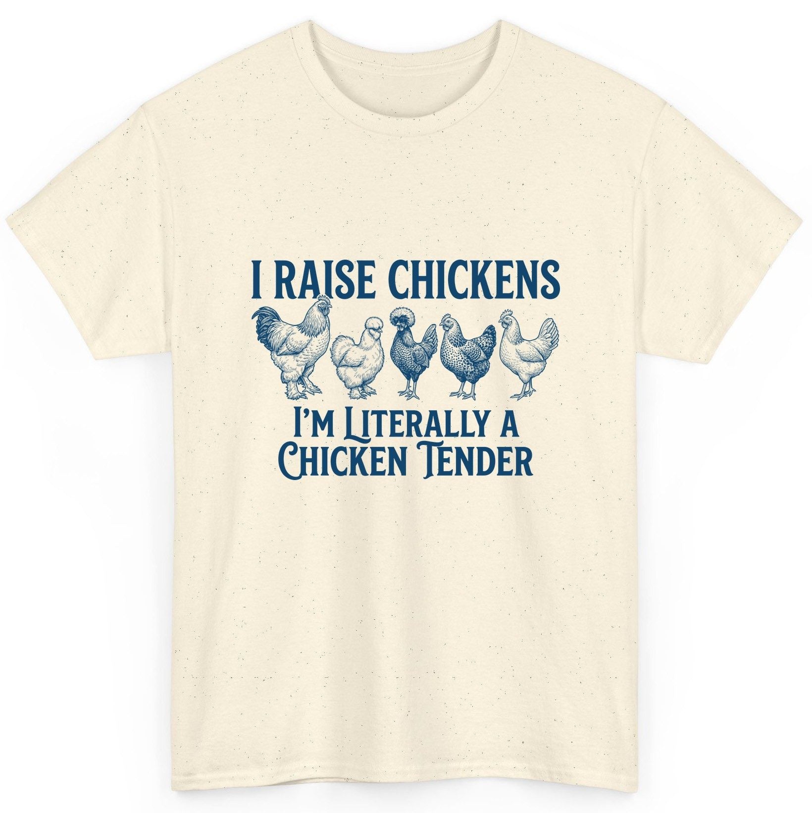 I Raise Chickens I'm Literally a Chicken Tender chicken farming T-Shirt Natural product mockup
