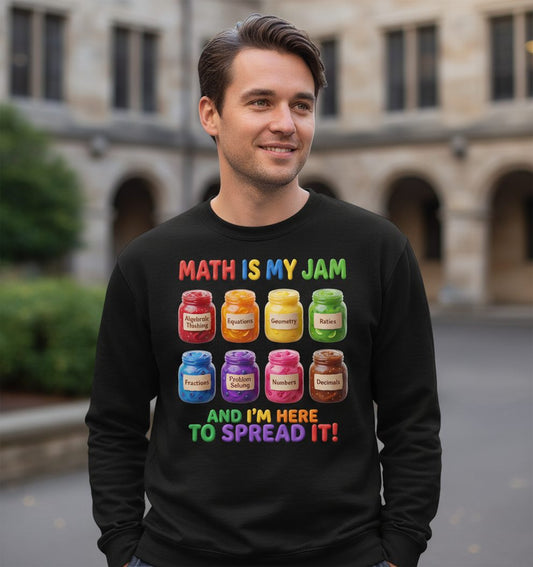 Math Is My Jam and I'm Here to Spread It! mathematics Sweatshirt Black lifestyle mockup