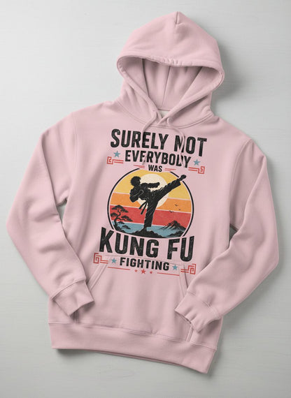 Surely Not Everybody Was Kung Fu Fighting Funny Martial Arts Hoodie - product mockup - Light Pink