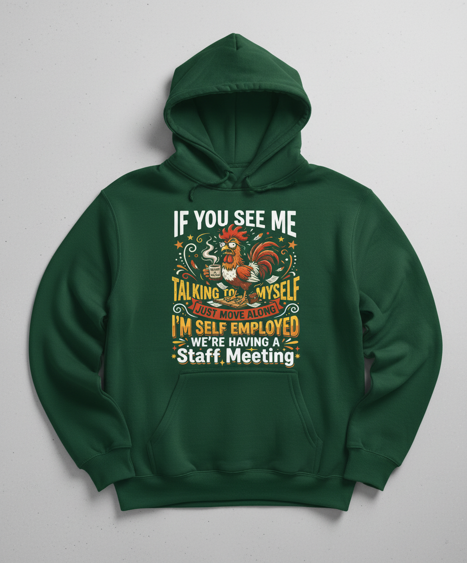 Funny Self-Employed Staff Meeting Rooster Design Hoodie - Forest Green