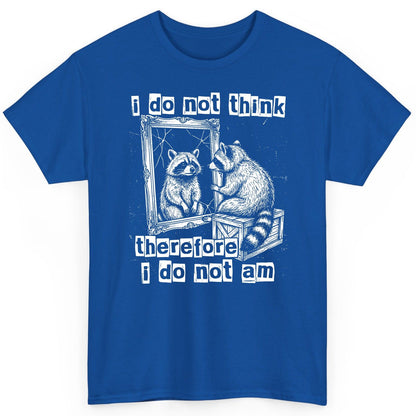 I Do Not Think Therefore I Do Not Am raccoon T-Shirt Royal product mockup