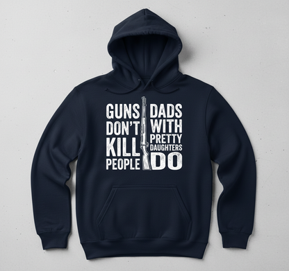 Guns Don't Kill People Dads With Pretty Daughters Do Funny Dad Joke Hoodie - Navy