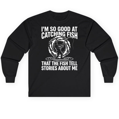 I'm So Good at Catching Fish That the Fish Tell Stories About Me fishing Long Sleeve Tee Black product mockup