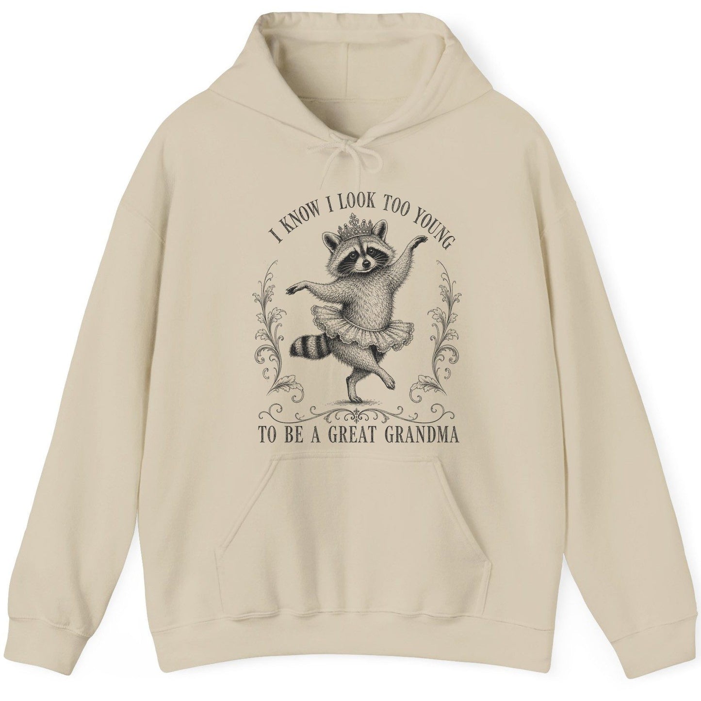 I KNOW I LOOK TOO YOUNG TO BE a GREAT Grandma Funny Raccoon Hoodie - product mockup - Sand