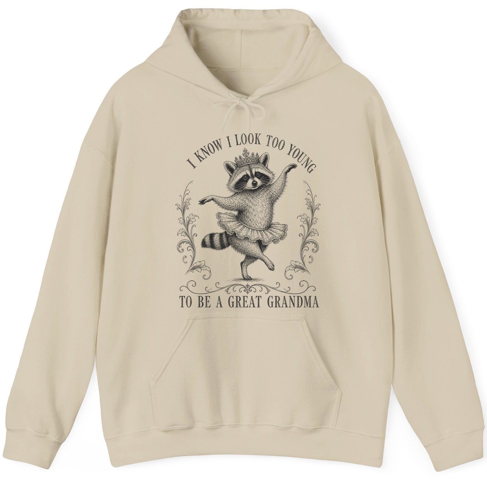 I KNOW I LOOK TOO YOUNG TO BE a GREAT Grandma Funny Raccoon Hoodie - product mockup - Sand