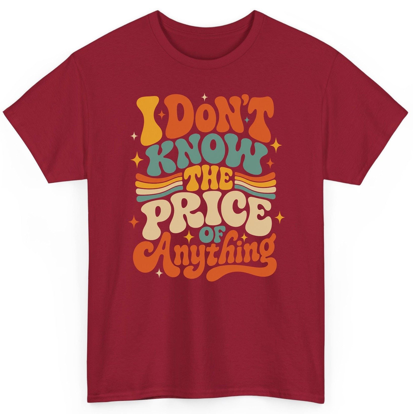 I DON'T KNOW THE PRICE OF Anything T-Shirt - product mockup - Cardinal Red