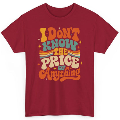 I DON'T KNOW THE PRICE OF Anything T-Shirt - product mockup - Cardinal Red