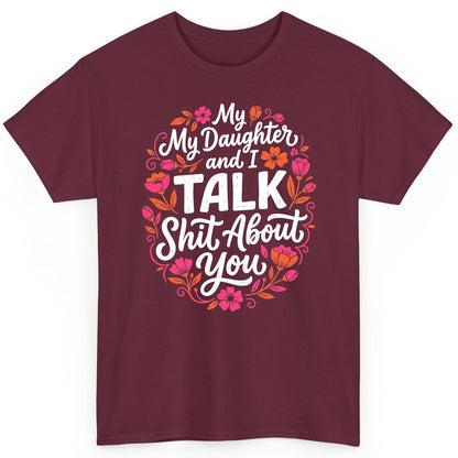 My Daughter and I TALK Shit About You Funny Mother T-Shirt - product mockup - Maroon