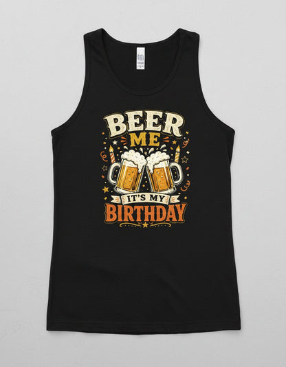 Beer Me It's My Birthday Funny Tank Top - product mockup - Black