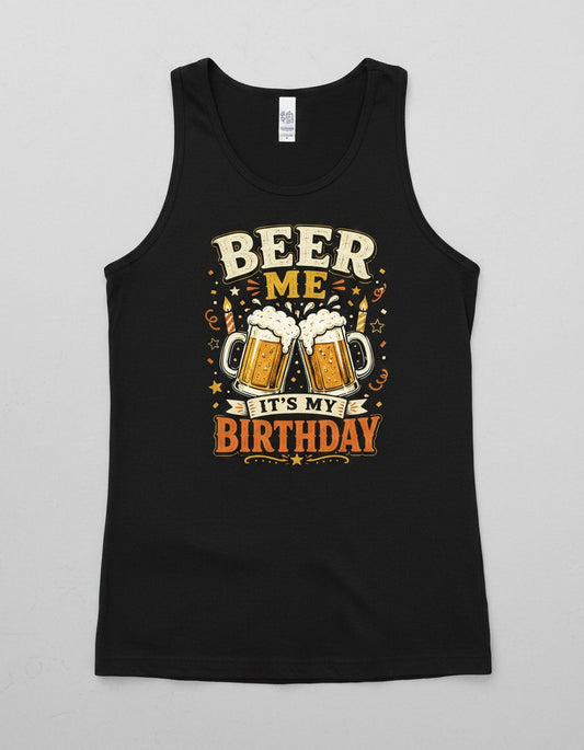 Beer Me It's My Birthday Funny Tank Top - product mockup - Black