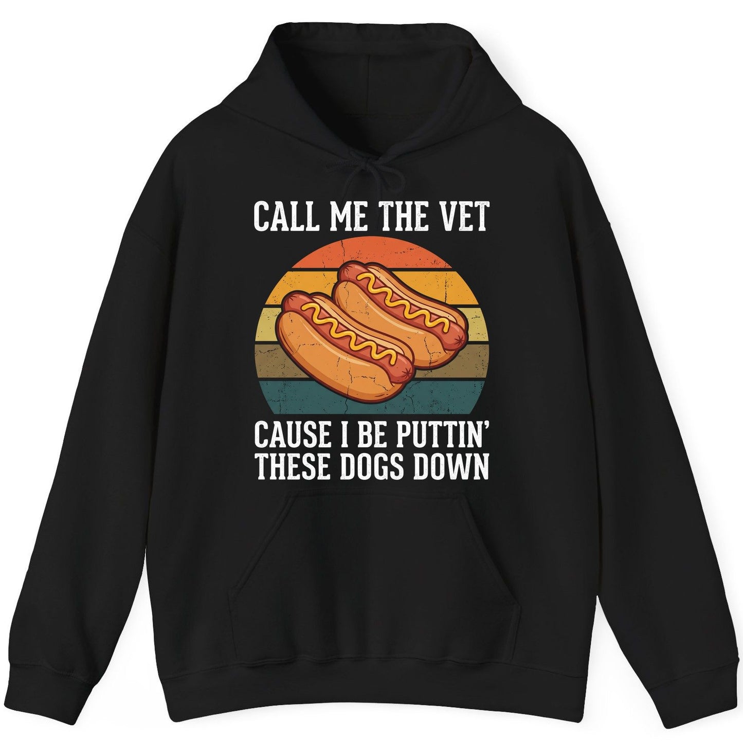 Call Me the Vet Cause I Be Puttin' These Dogs Down hot dogs Hoodie Black product mockup