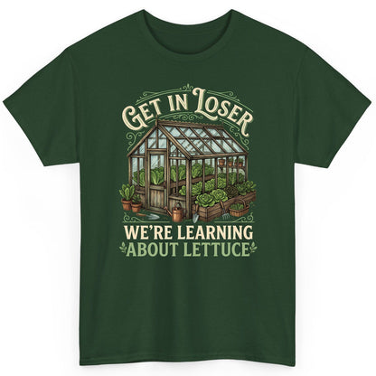 GET IN LOSER WE'RE Learning ABOUT Lettuce Funny Gardening T-Shirt - product mockup - Forest Green