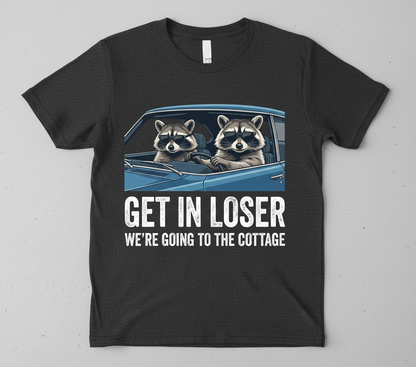 Funny Raccoon Get In Loser We're Going To The Cottage T-Shirt - Dark Heather
