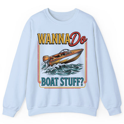 Wanna Do Boat Stuff Retro Boating Sweatshirt - product mockup - Light Blue