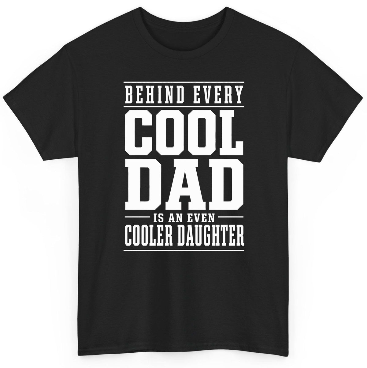 Behind Every Cool Dad Is an Even Cooler Daughter father-daughter bond T-Shirt Black product mockup