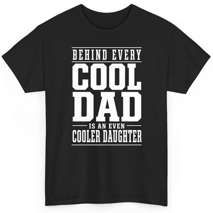 Behind Every Cool Dad Is an Even Cooler Daughter father-daughter bond T-Shirt Black product mockup