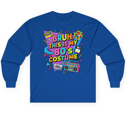 BRUH THIS IS MY 80'S Costume Funny Nostalgia Long Sleeve Tee - product mockup - Royal