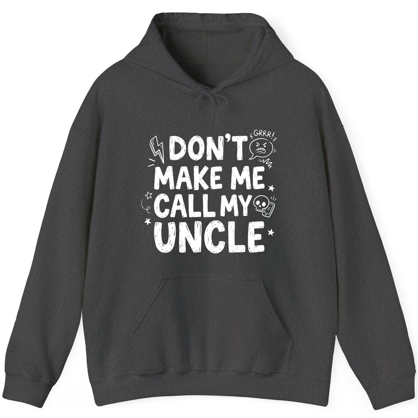Don't Make Me Call My Uncle family humor Hoodie Dark Heather product mockup