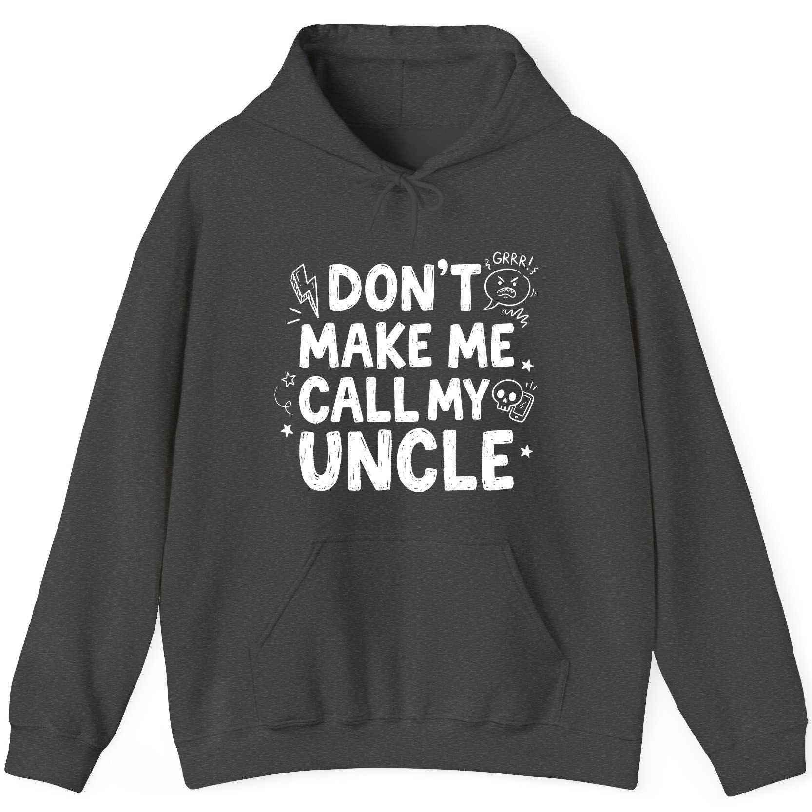 Don't Make Me Call My Uncle family humor Hoodie Dark Heather product mockup