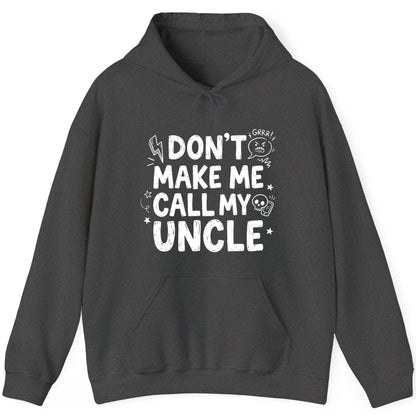 Don't Make Me Call My Uncle family humor Hoodie Dark Heather product mockup