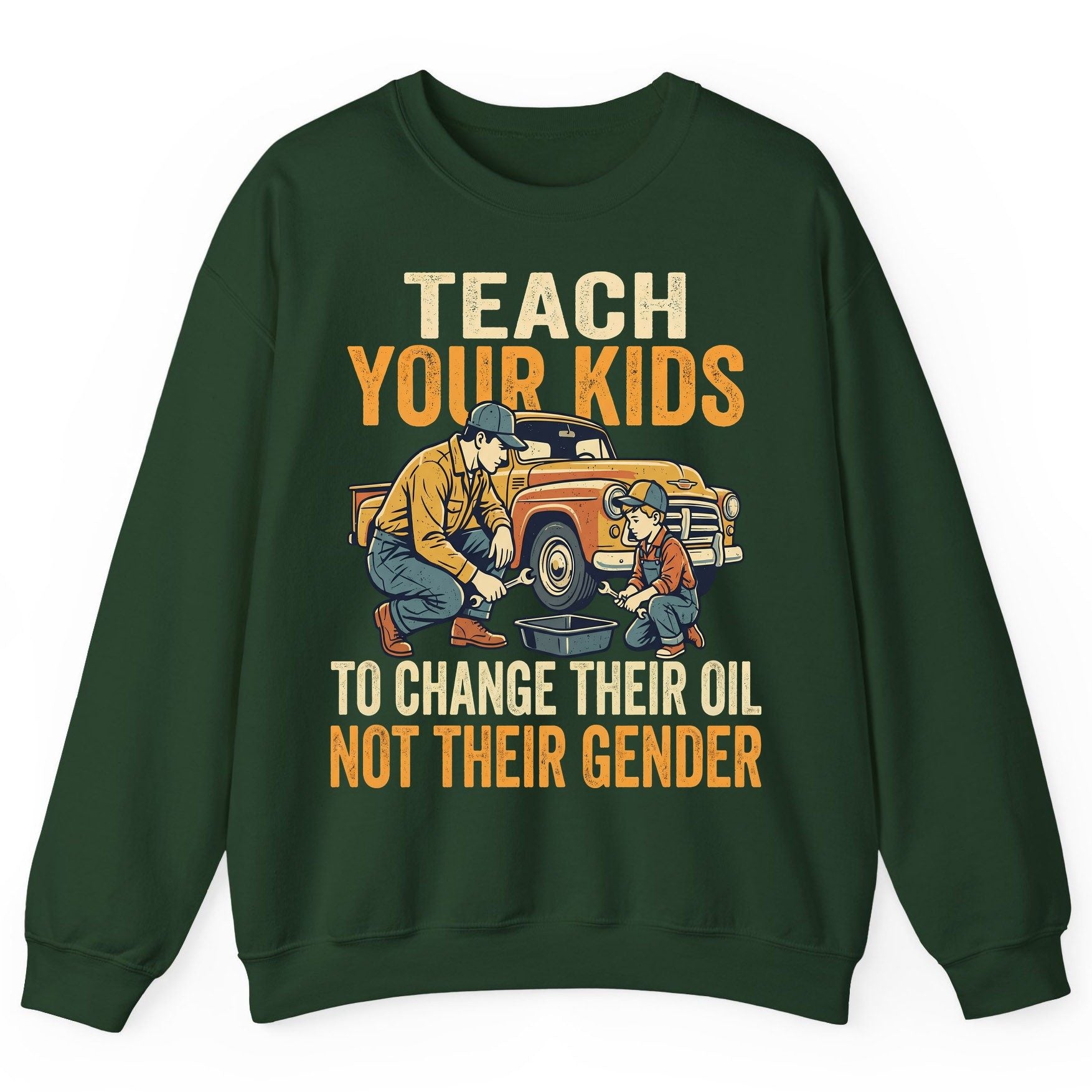 Teach Your Kids to Change Their Oil Not Their Gender father and son car repair Sweatshirt Forest Green product mockup