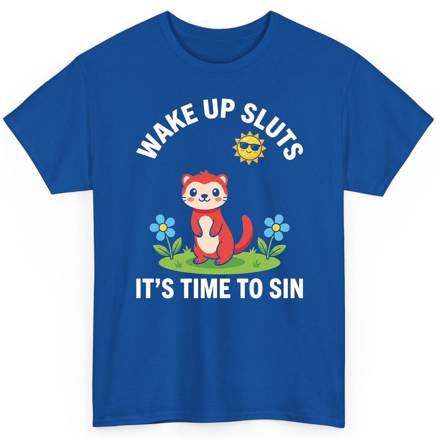 WAKE UP SLUTS IT'S TIME TO SIN Funny Ferret T-Shirt - product mockup - Royal