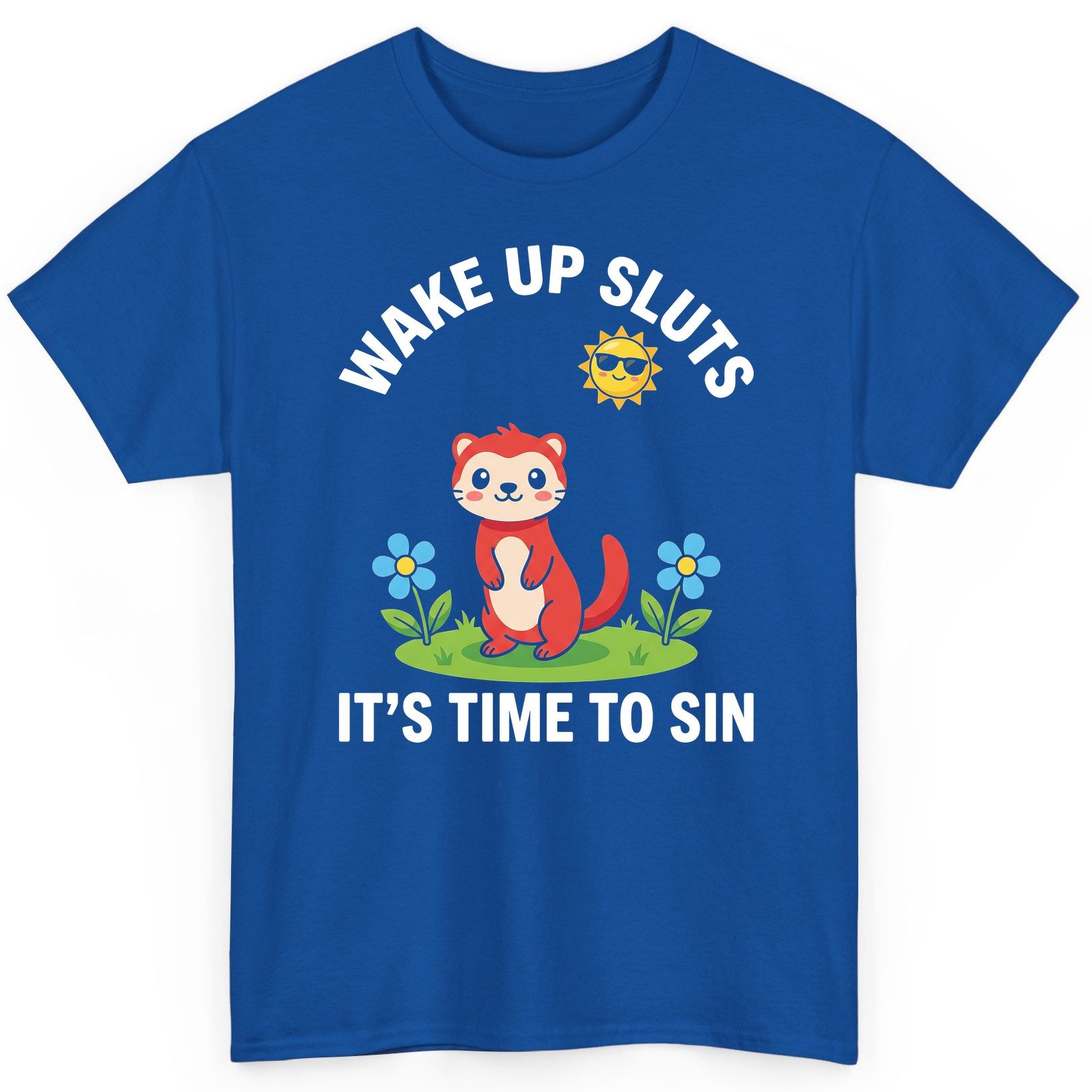 WAKE UP SLUTS IT'S TIME TO SIN Funny Ferret T-Shirt - product mockup - Royal