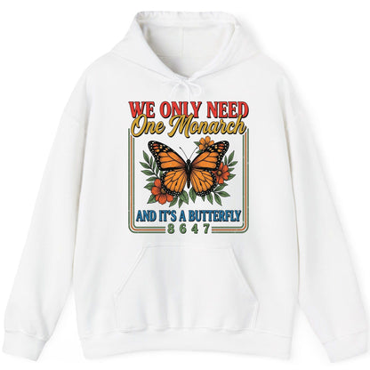 WE ONLY NEED One Monarch AND IT'S a Butterfly 8647 Hoodie - product mockup - White