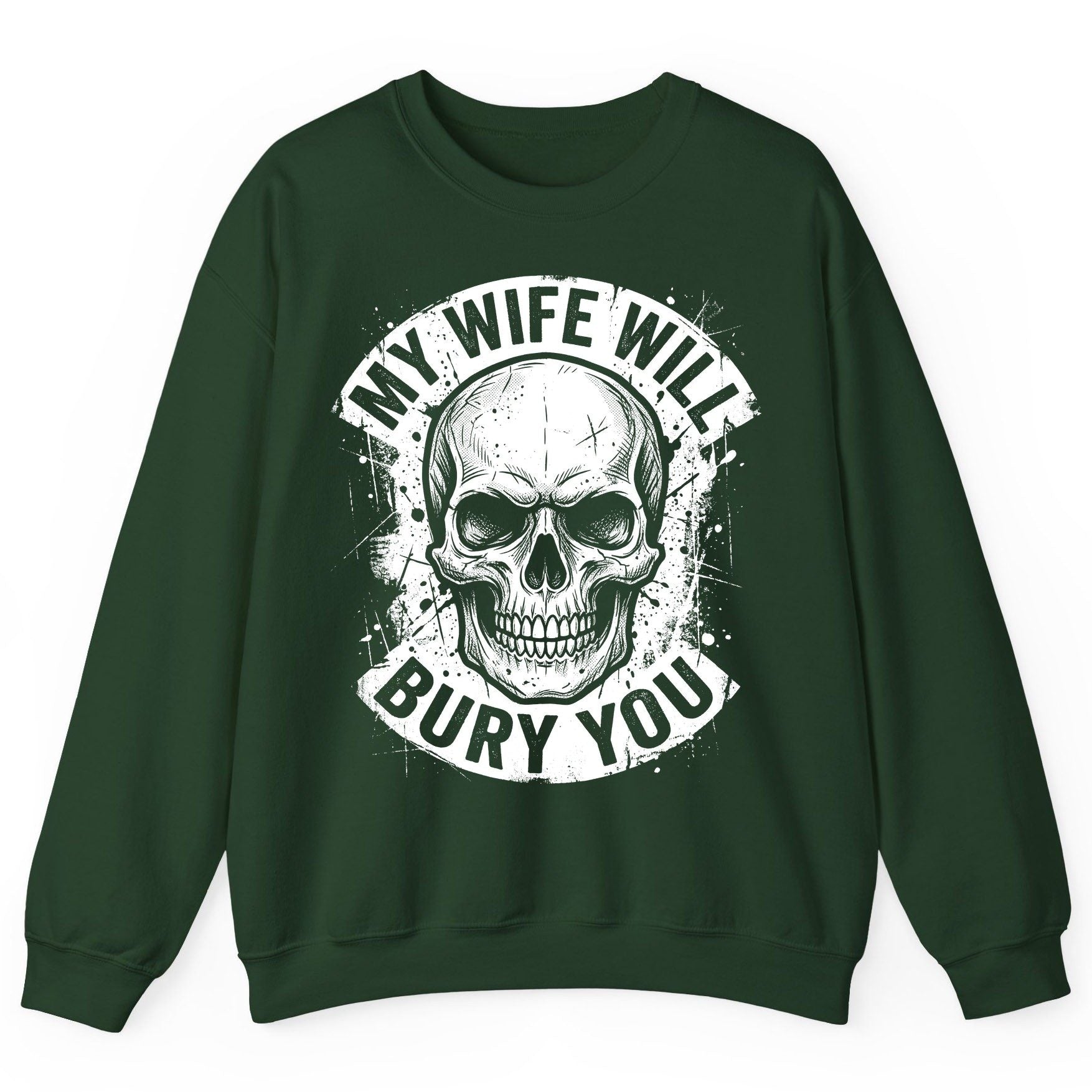 My Wife Will Bury You skull Sweatshirt Forest Green product mockup