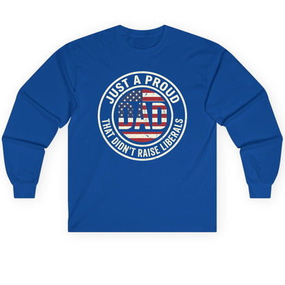 Just a Proud Dad That Didn't Raise Liberals patriotic fatherhood Long Sleeve Tee Royal product mockup