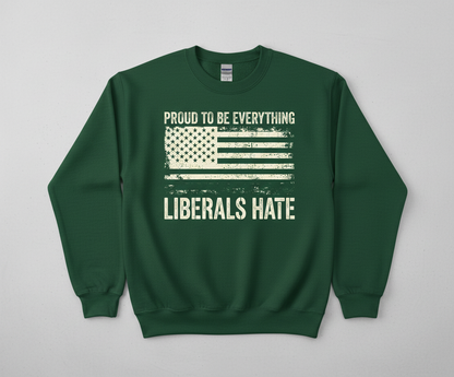 Proud To Be Everything Liberals Hate American Flag Sweatshirt - Forest Green