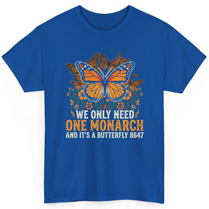 WE ONLY NEED ONE Monarch AND IT'S a Butterfly 8647 Vintage T-Shirt - product mockup - Royal
