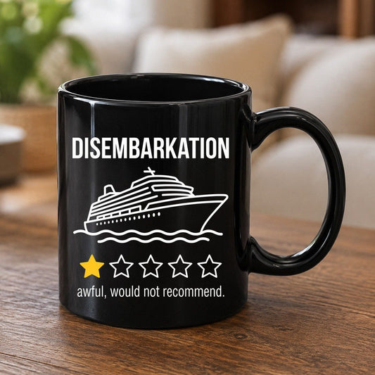 Disembarkation Awful, Would Not Recommend cruise ship humor Black Mug Black product mockup