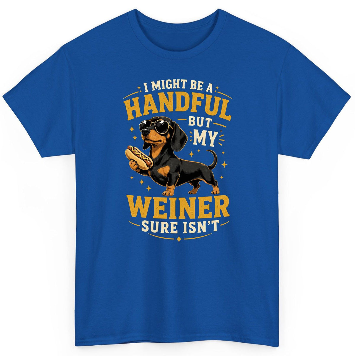 I Might Be a Handful but My Weiner Sure Isn't dachshund T-Shirt Royal product mockup