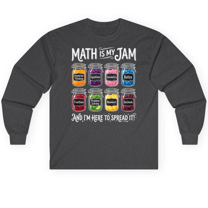 Math Is My Jam and I'm Here to Spread It! mathematics Long Sleeve Tee Dark Heather product mockup